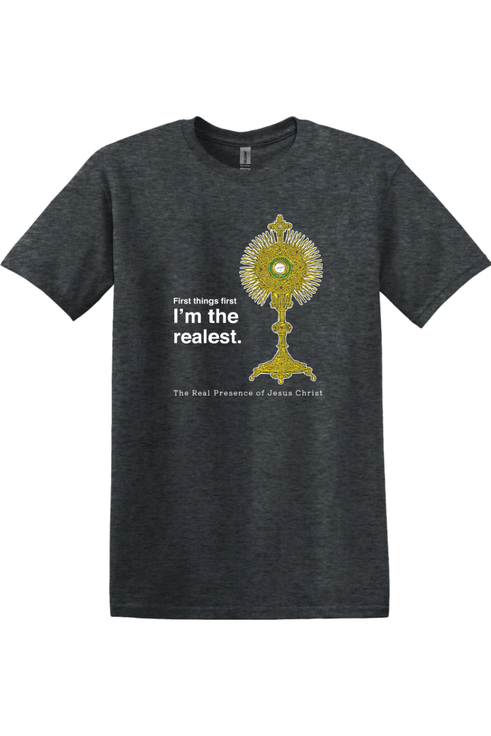 I'm the Realest – Real Presence of Christ in the Eucharist Adult T-shirt