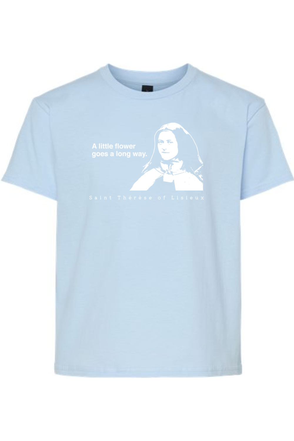A Little Flower Goes a Long Way - St. Thérèse of Lisieux Youth T-Shirt
