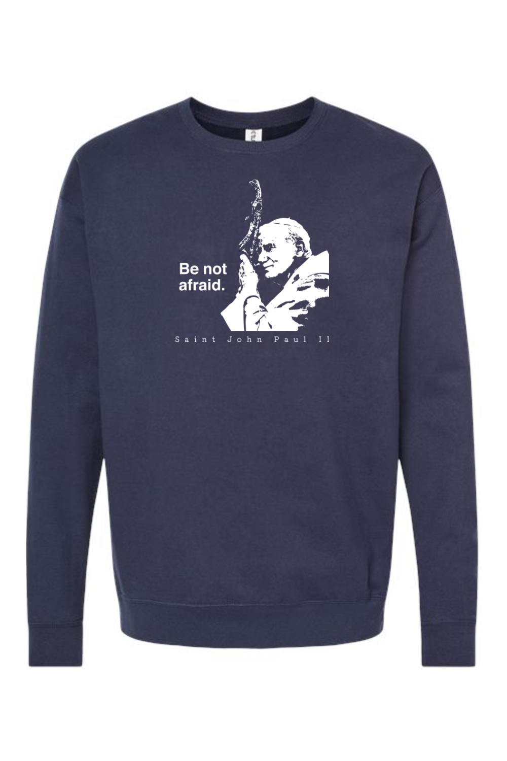 Be Not Afraid - St. John Paul II Crewneck Sweatshirt