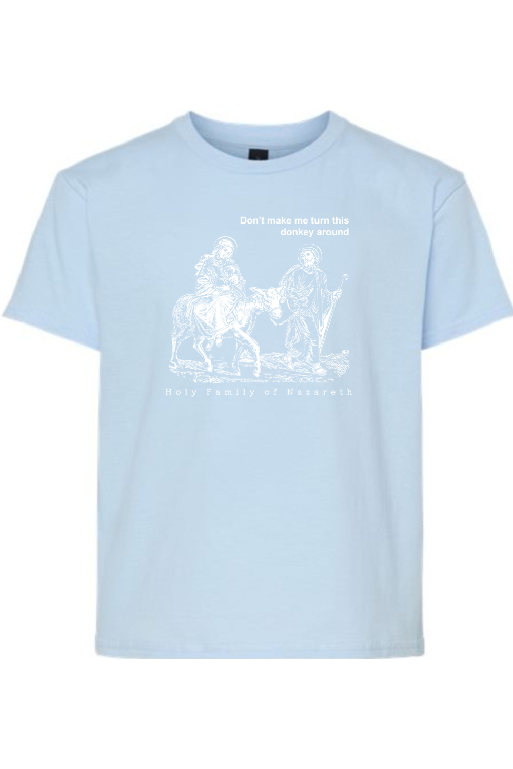 Turn this Donkey Around - Holy Family Youth T-Shirt