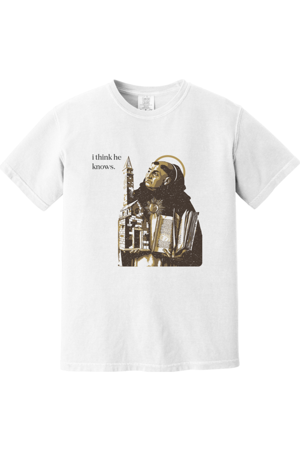 I Think He Knows - St. Thomas Aquinas Adult T-Shirt - Comfort Colors