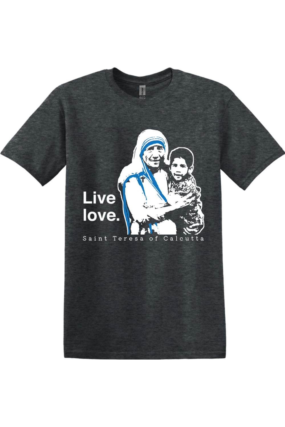 Live Love - St. Teresa of Calcutta Adult T-Shirt