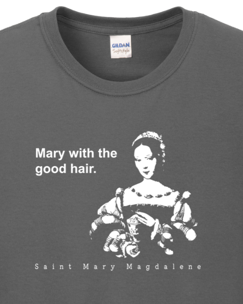 Mary With The Good Hair - Mary Magdalene Long Sleeve