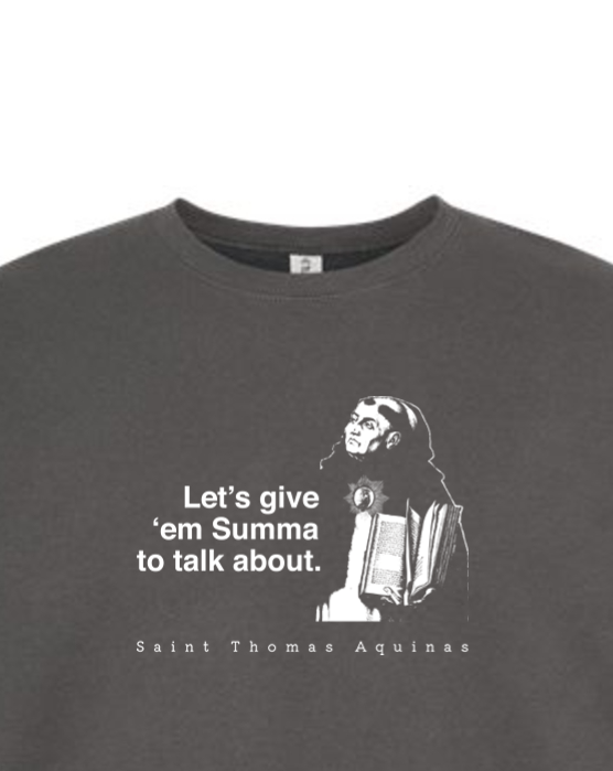 Let's Give 'em Summa to Talk About - St. Thomas Aquinas Crewneck Sweatshirt