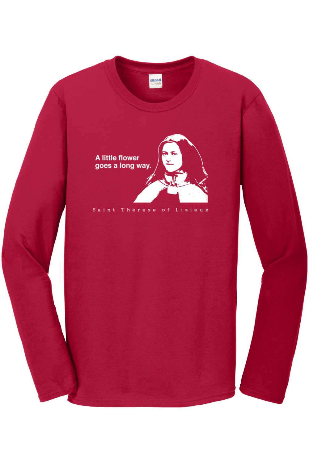A Little Flower Goes a Long Way - St. Thérèse of Lisieux Long Sleeve