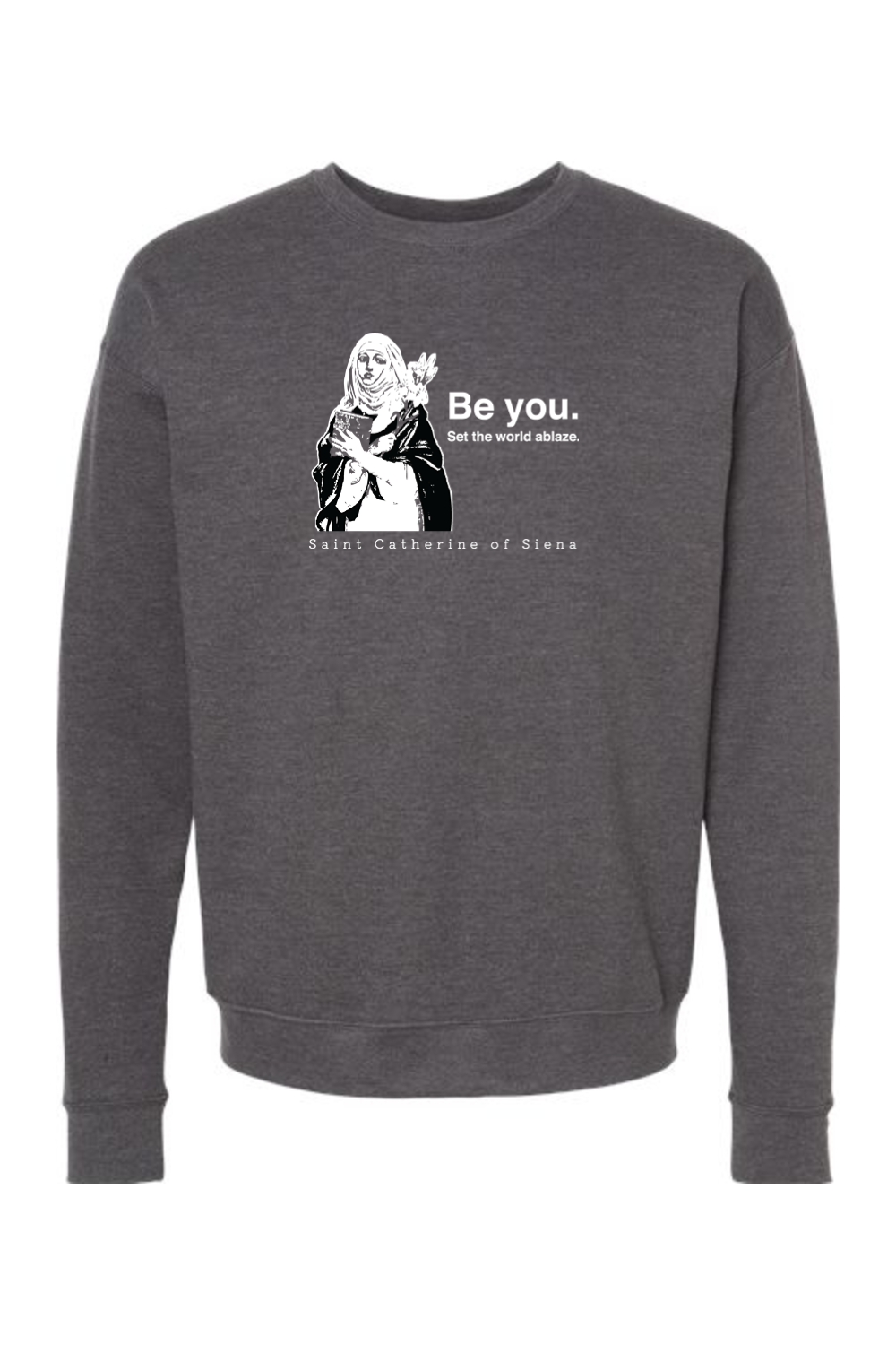 Be You - St. Catherine of Siena Crewneck Sweatshirt