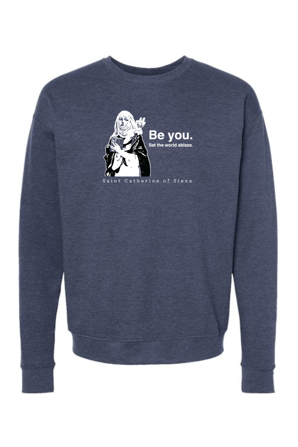 Be You - St. Catherine of Siena Crewneck Sweatshirt