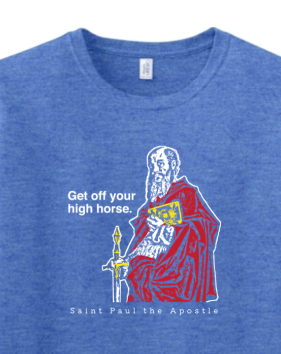 Get Off Your High Horse - St. Paul the Apostle Adult T-shirt
