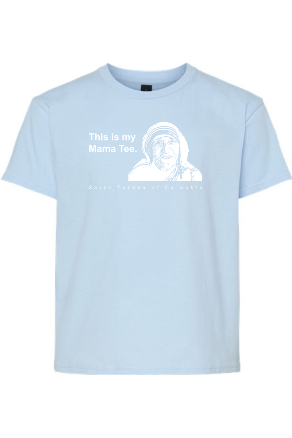 This is my Mama Tee - St. Teresa of Calcutta Youth T-Shirt