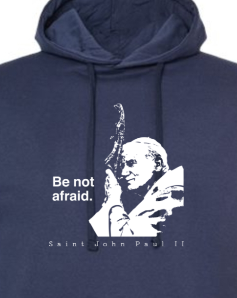 Be Not Afraid - St. John Paul II Hoodie Sweatshirt
