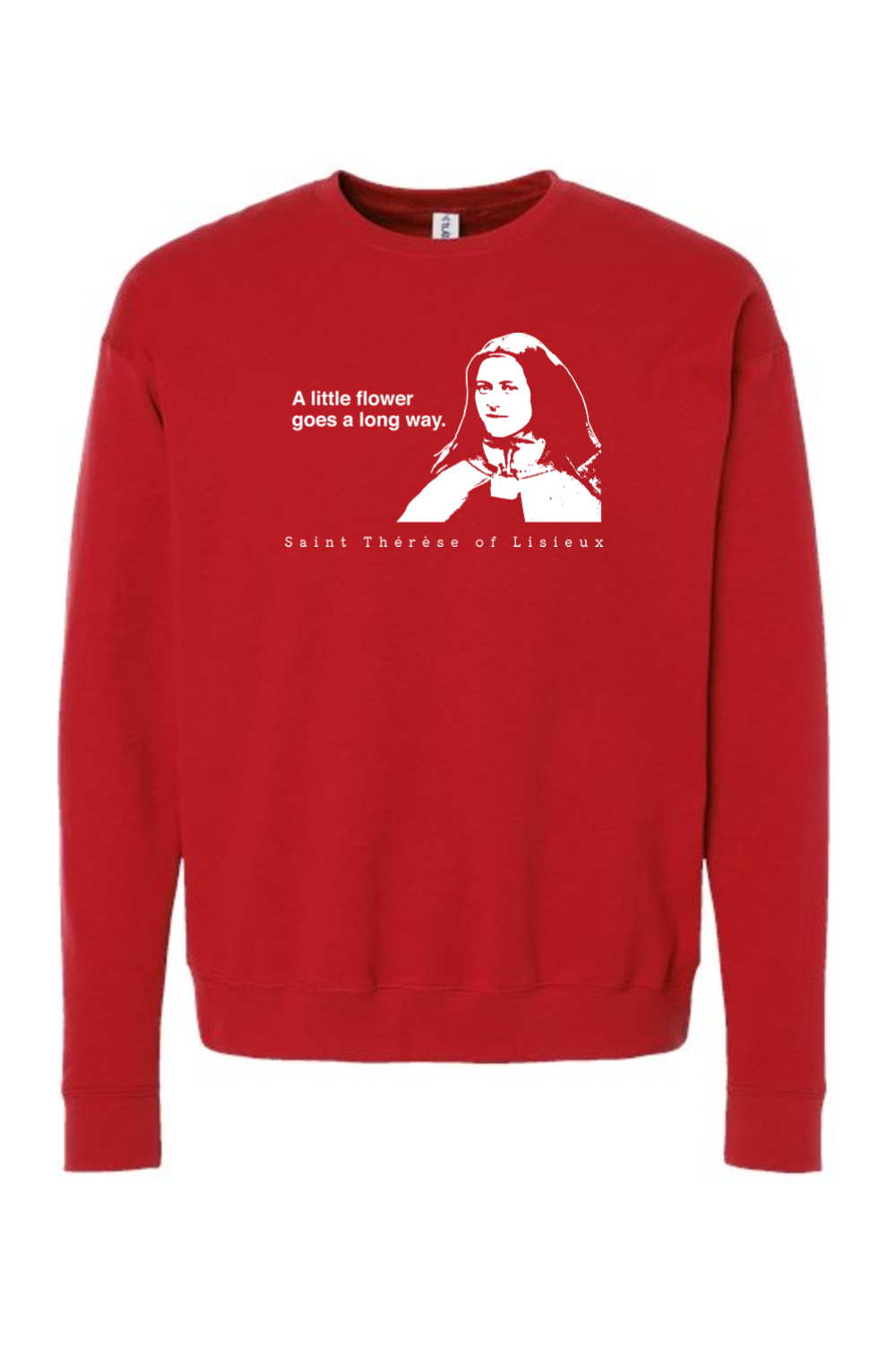 A Little Flower Goes a Long Way - St. Therese of Lisieux Crewneck Sweatshirt