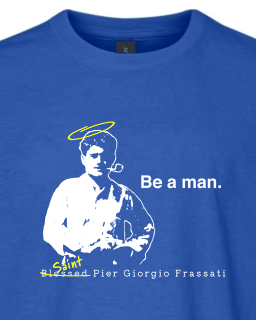 Be a Man - St. Pier Giorgio Frassati Youth T-Shirt