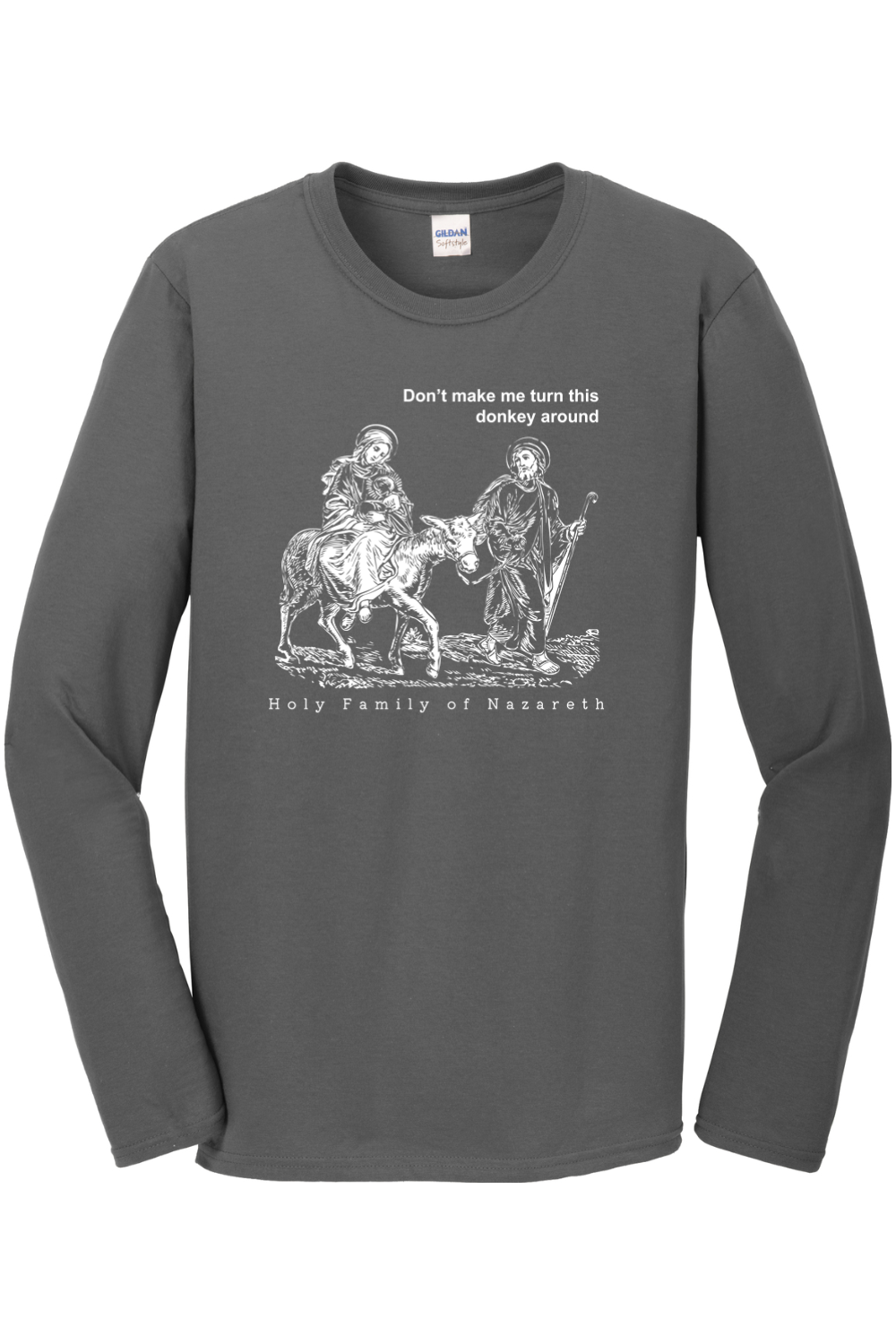 Turn this Donkey Around - Holy Family Long Sleeve