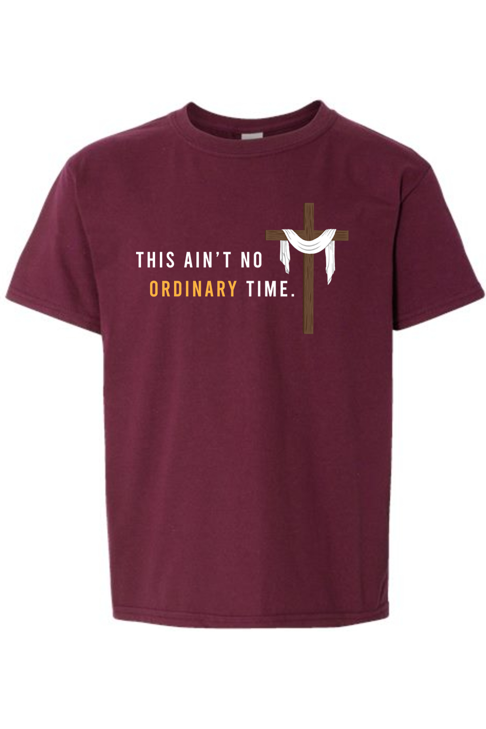 This Ain't No Ordinary Time - Easter Season T-Shirt - youth