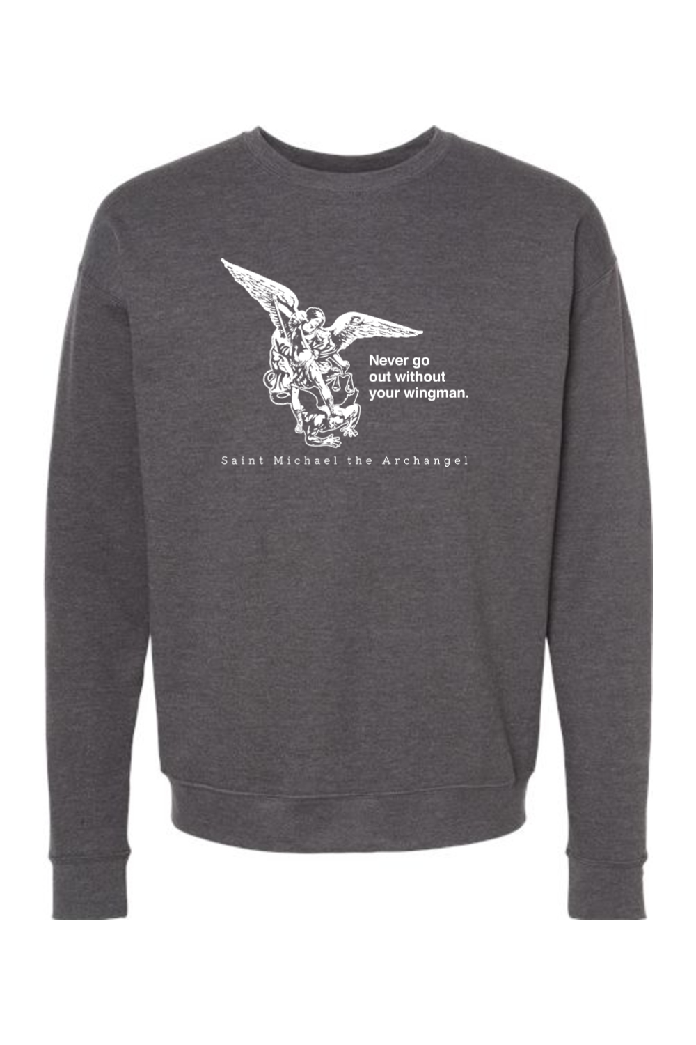 Never Go Without Your Wingman - St. Michael the Archangel Crewneck Sweatshirt