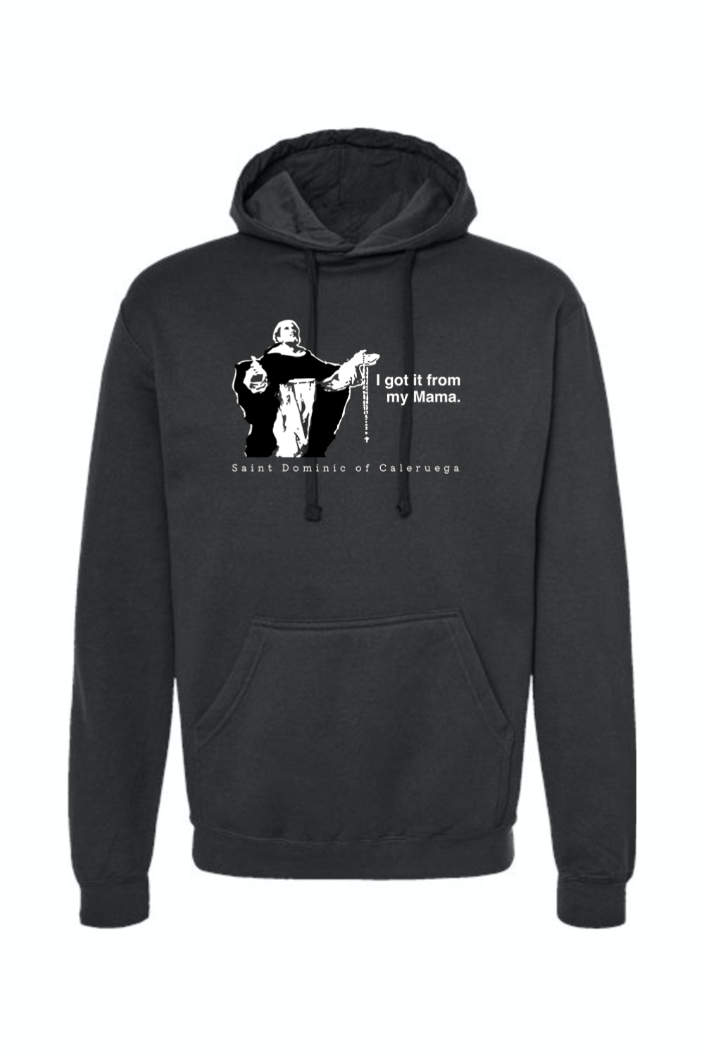 I Got It From My Mama - St. Dominic Hoodie Sweatshirt