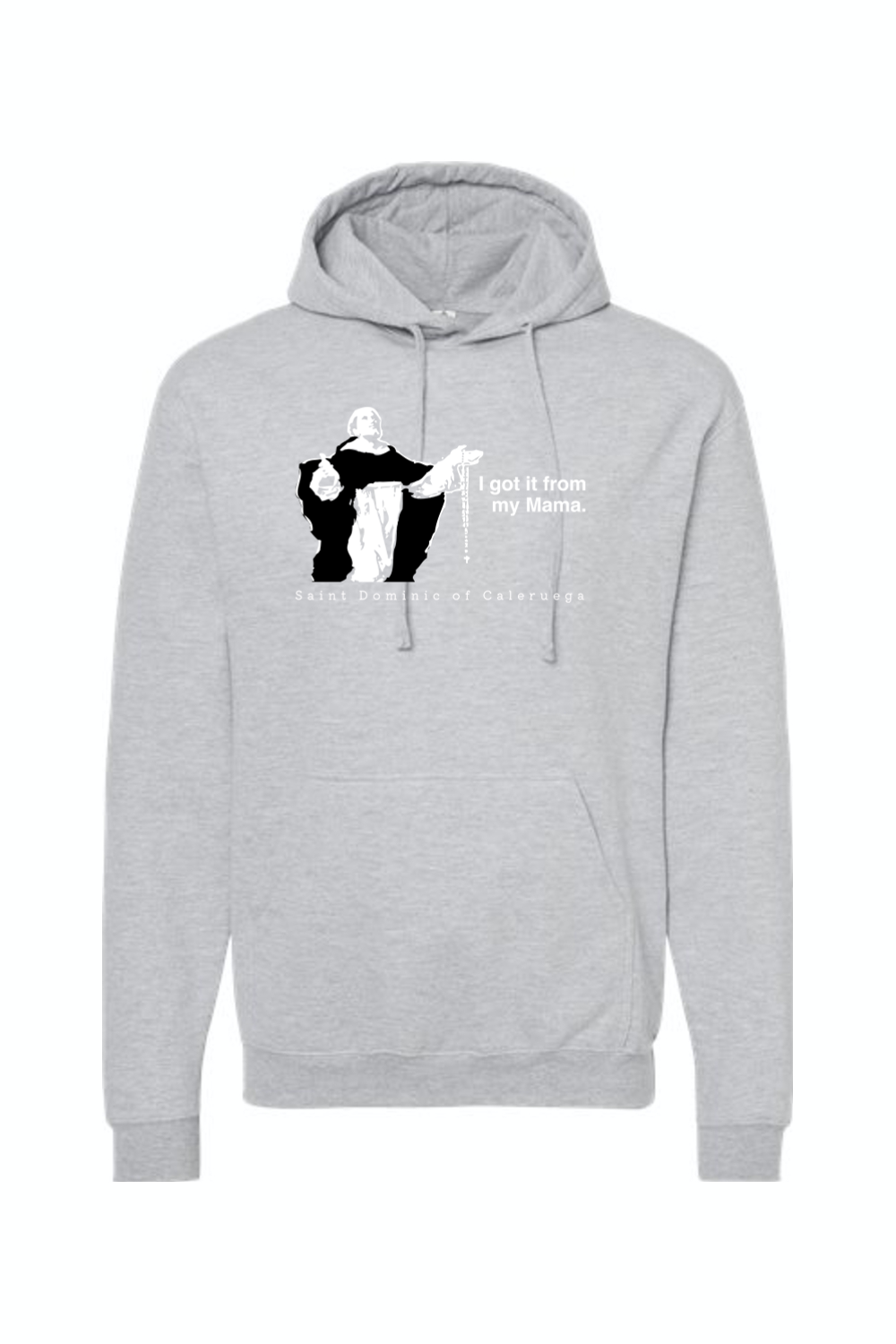 I Got It From My Mama - St. Dominic Hoodie Sweatshirt