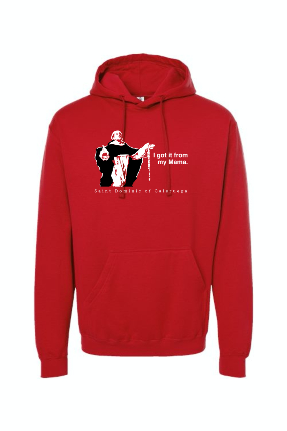 I Got It From My Mama - St. Dominic Hoodie Sweatshirt