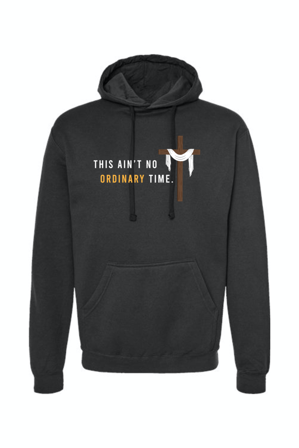 Ain't No Ordinary Time - Easter Season Hoodie Sweatshirt