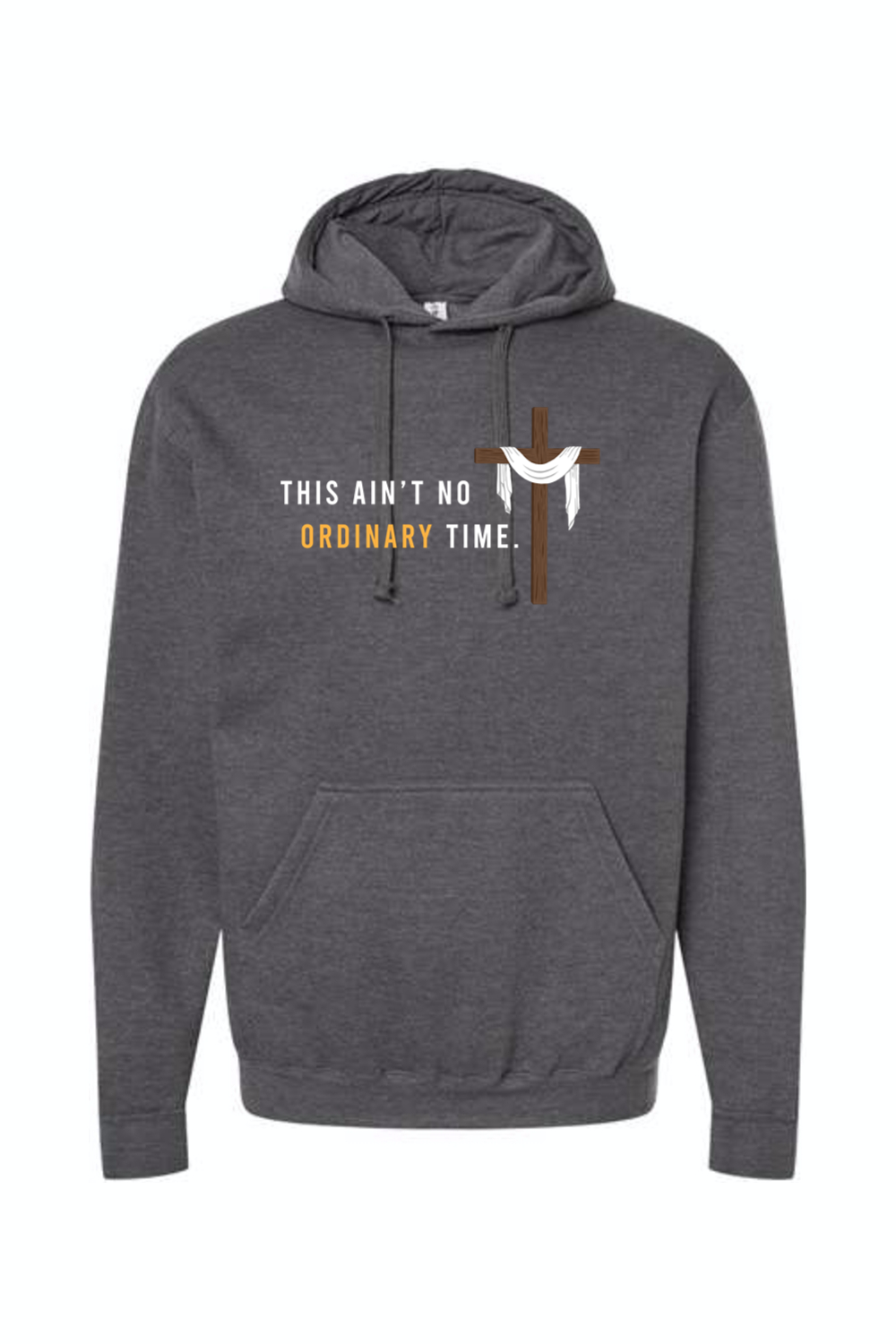 Ain't No Ordinary Time - Easter Season Hoodie Sweatshirt