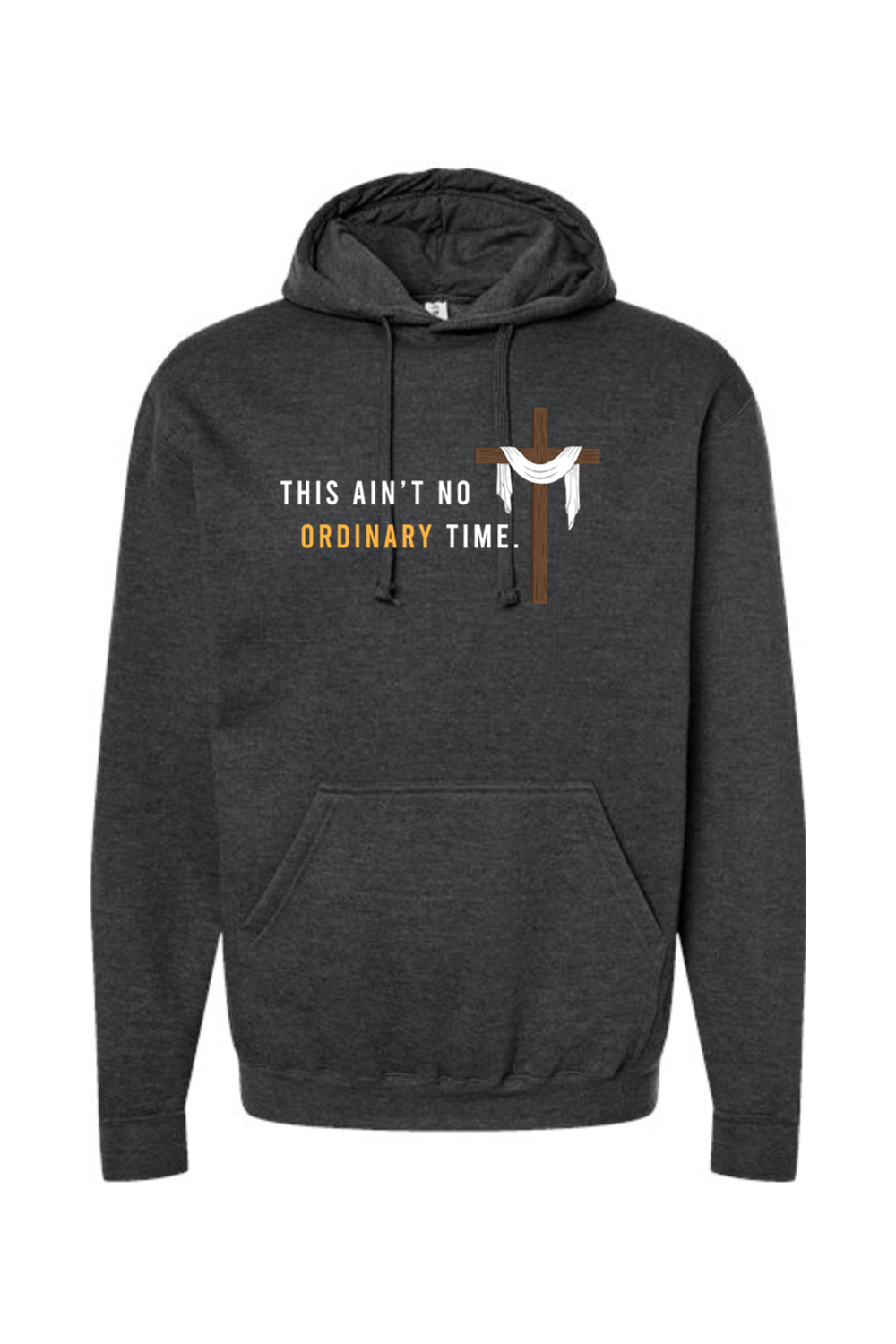 Ain't No Ordinary Time - Easter Season Hoodie Sweatshirt