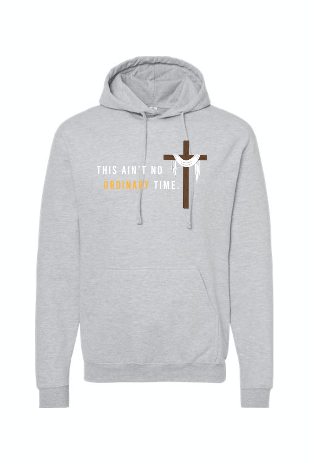 Ain't No Ordinary Time - Easter Season Hoodie Sweatshirt