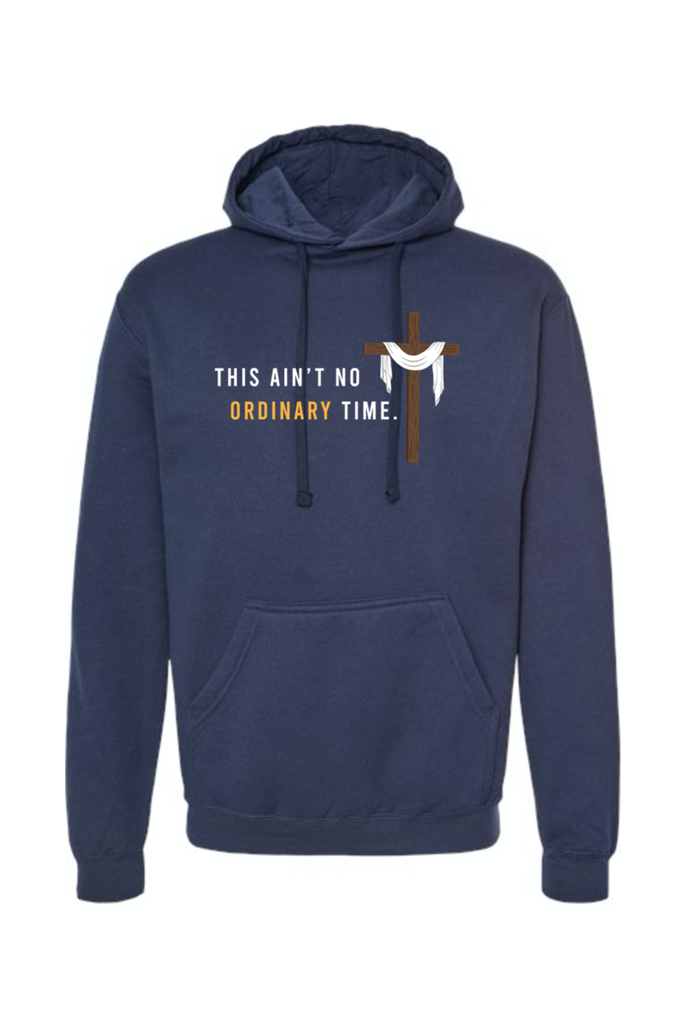 Ain't No Ordinary Time - Easter Season Hoodie Sweatshirt