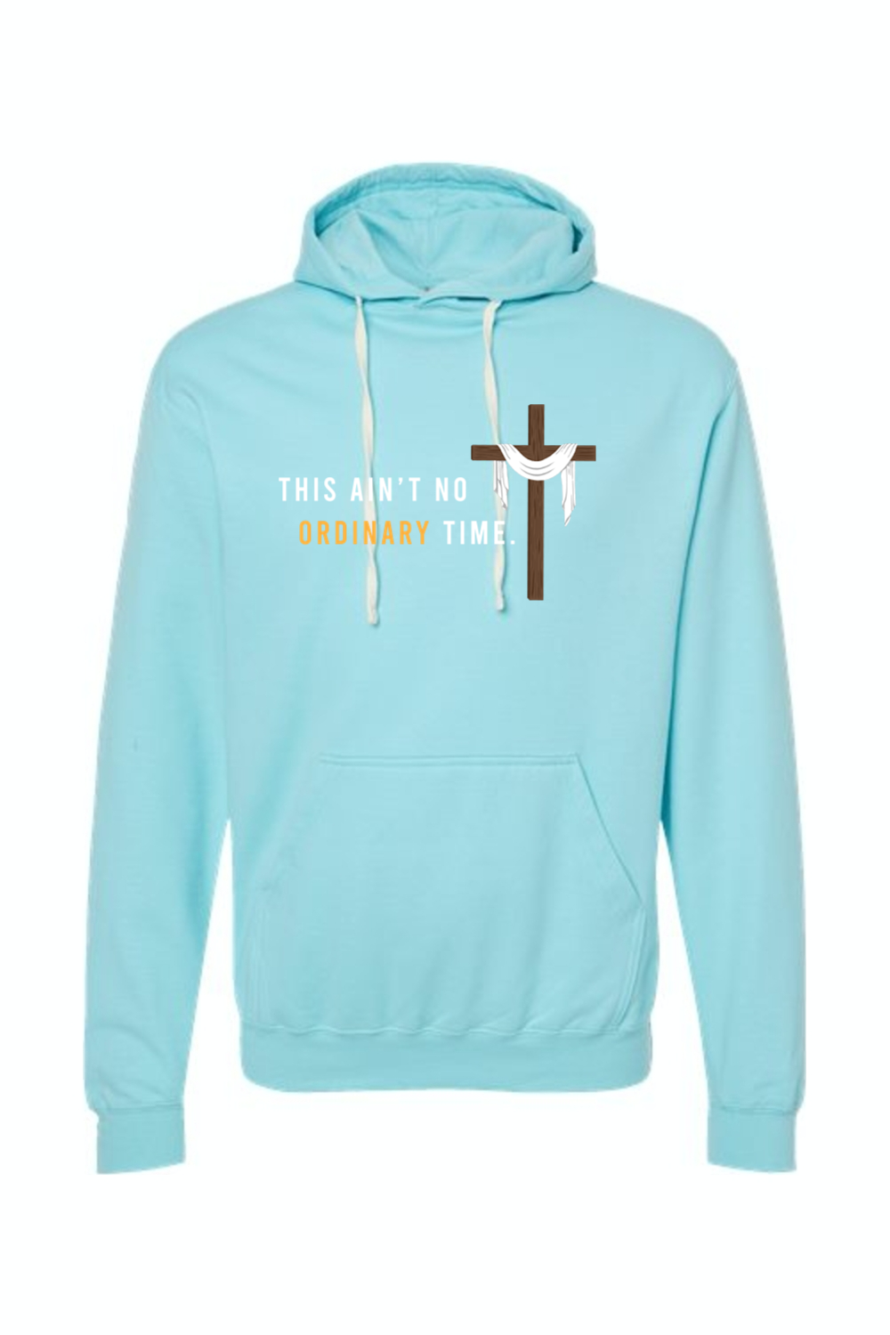 Ain't No Ordinary Time - Easter Season Hoodie Sweatshirt