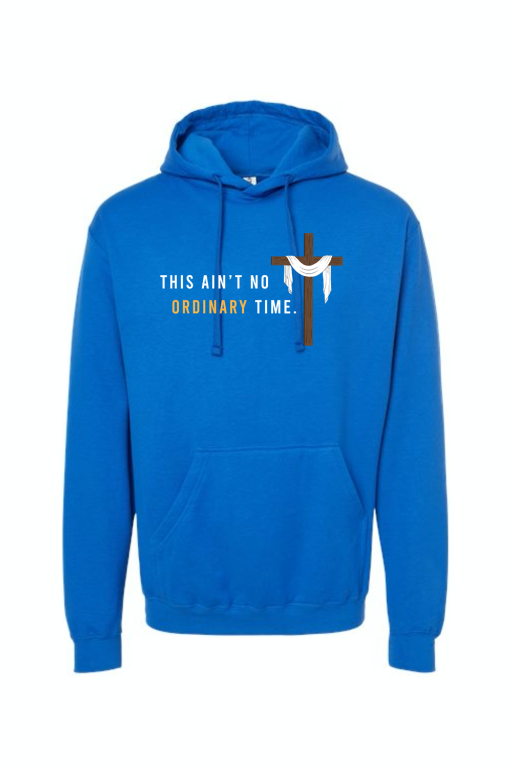 Ain't No Ordinary Time - Easter Season Hoodie Sweatshirt