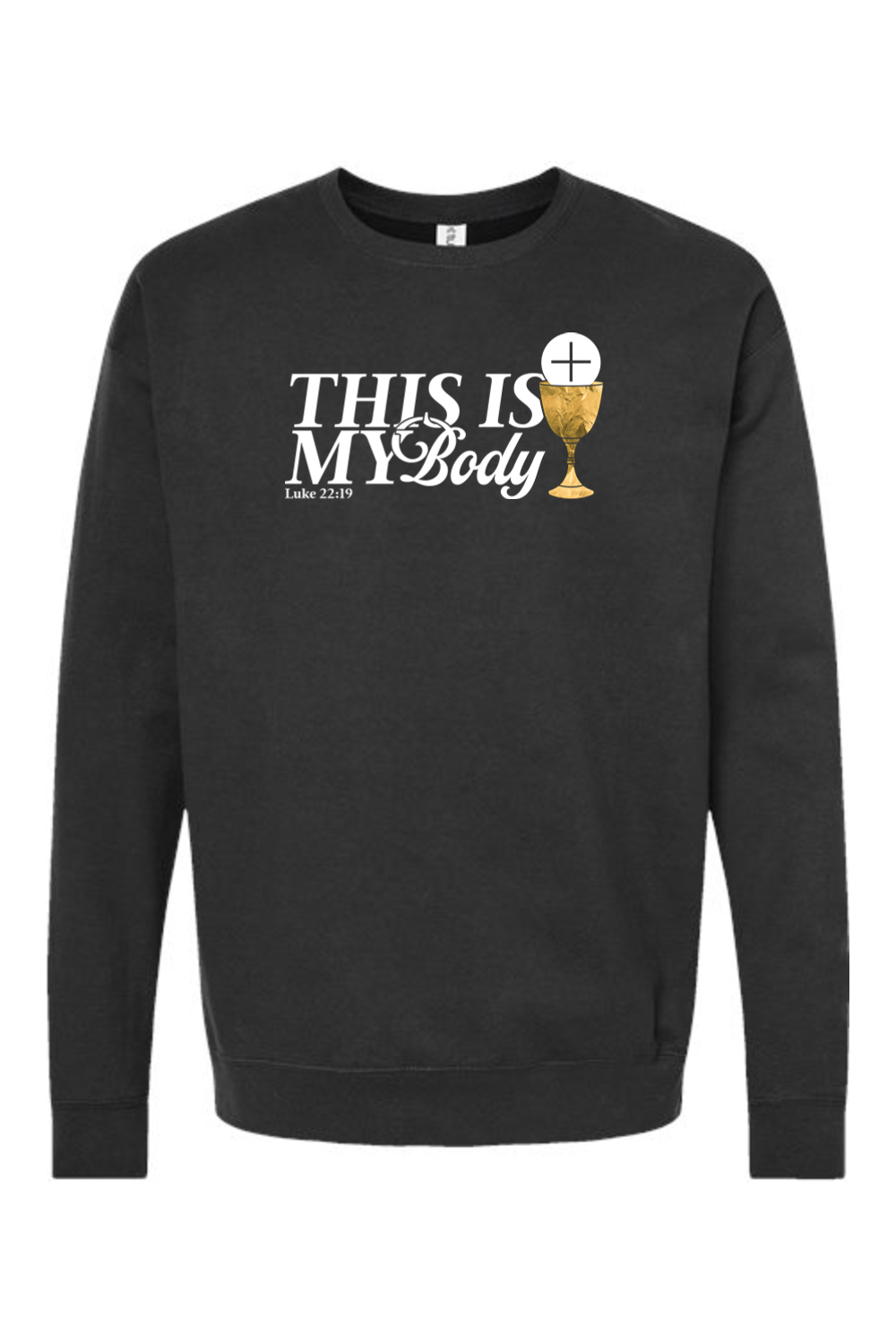 This is My Body, Chalice - Luke 22:19 Crewneck Sweatshirt