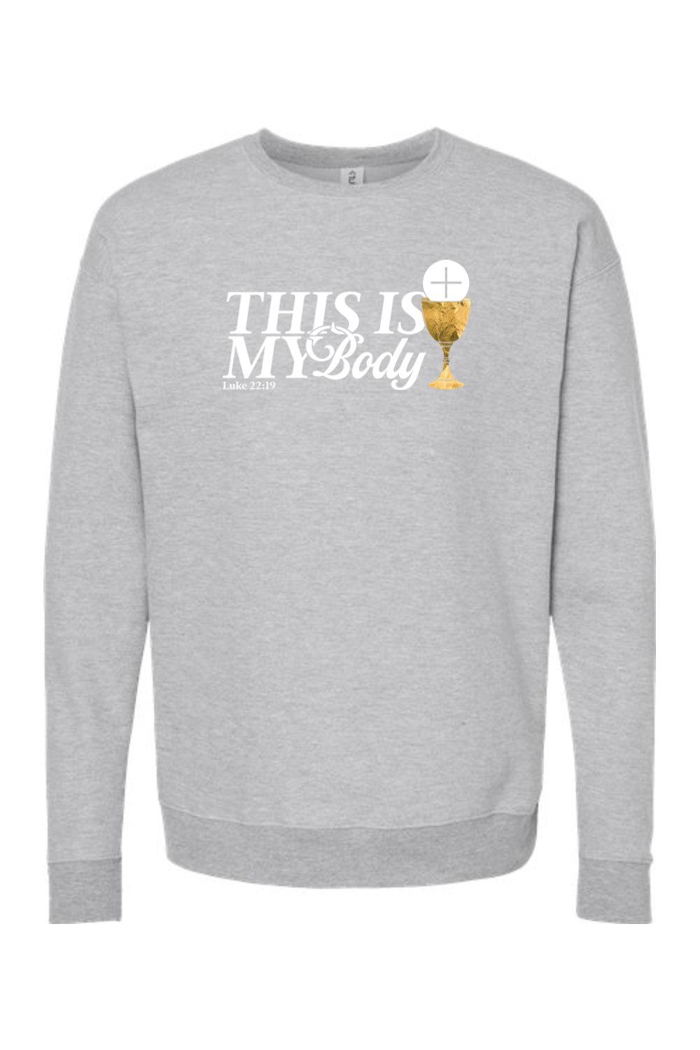 This is My Body, Chalice - Luke 22:19 Crewneck Sweatshirt