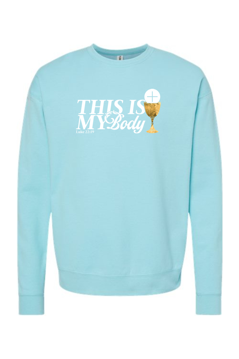 This is My Body, Chalice - Luke 22:19 Crewneck Sweatshirt