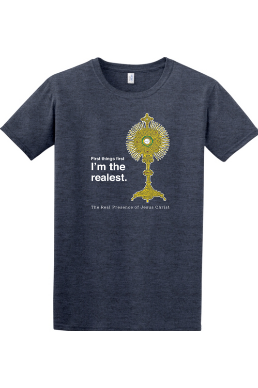 I'm the Realest – Real Presence of Christ in the Eucharist Adult T-shirt