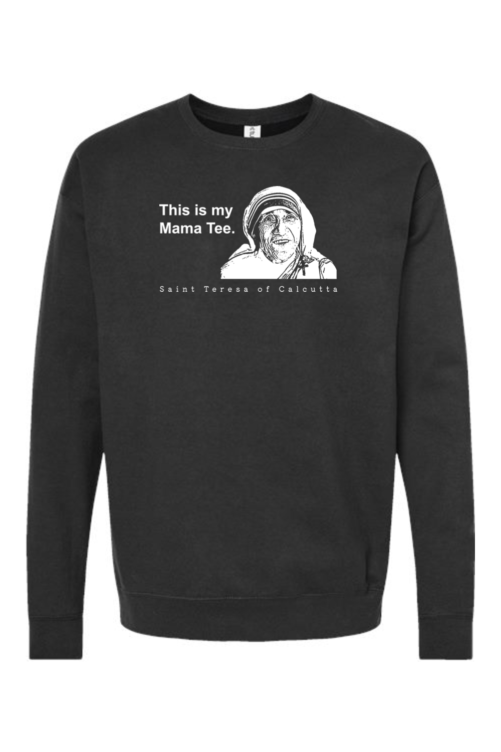 Mama Tee - Mother Teresa Crewneck Sweatshirt