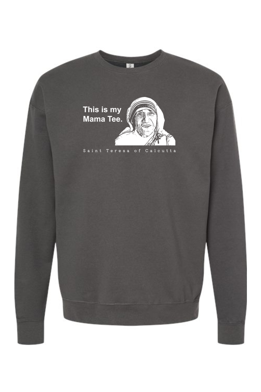 Mama Tee - Mother Teresa Crewneck Sweatshirt