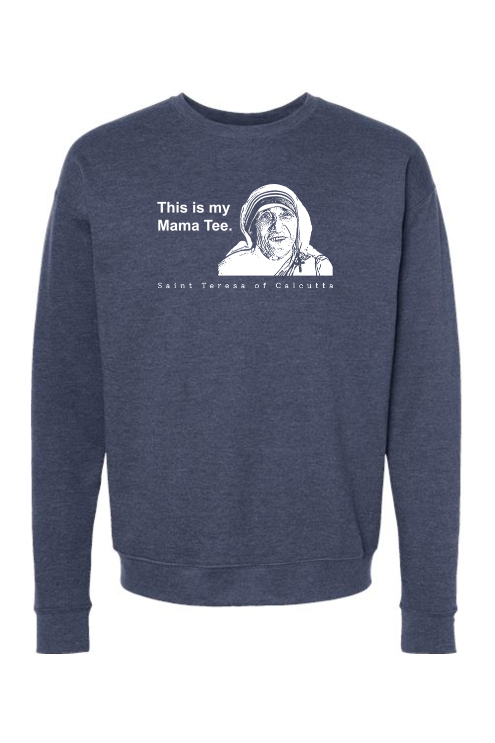 Mama Tee - Mother Teresa Crewneck Sweatshirt