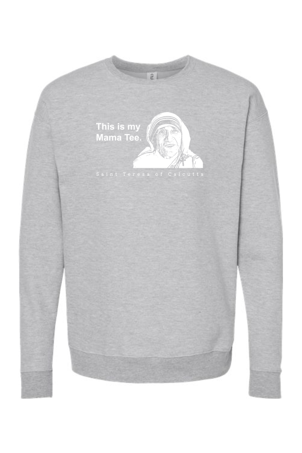 Mama Tee - Mother Teresa Crewneck Sweatshirt