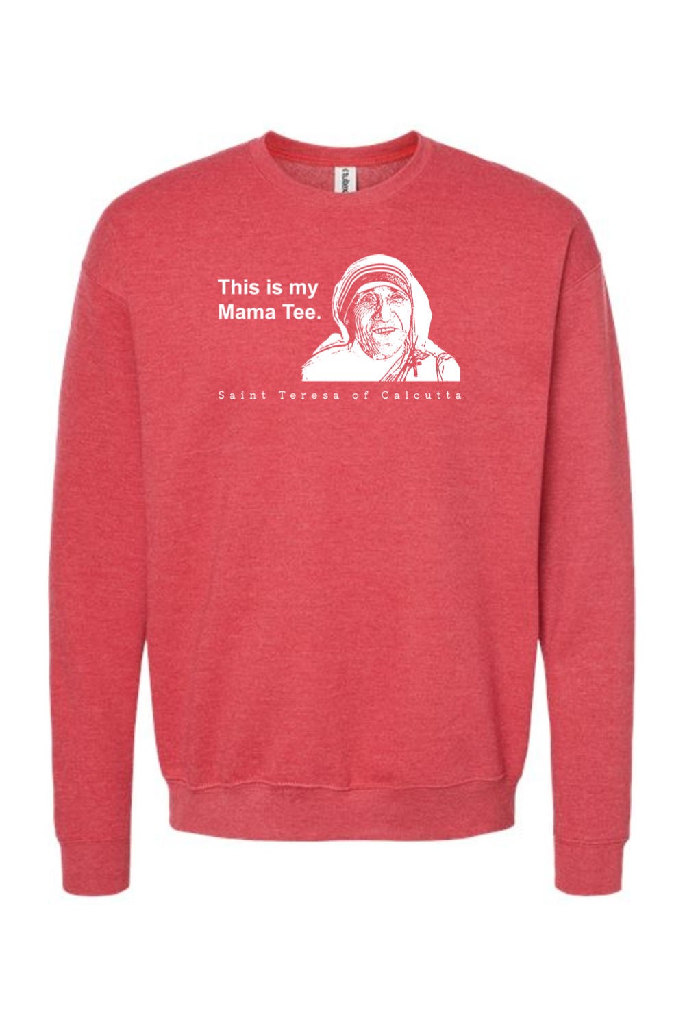 Mama Tee - Mother Teresa Crewneck Sweatshirt