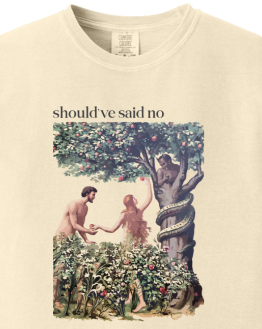 Should've Said No - Adam and Eve Adult T-shirt - Comfort Colors