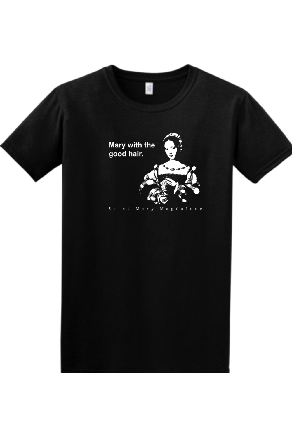 Mary With The Good Hair - Mary Magdalene Adult T-Shirt