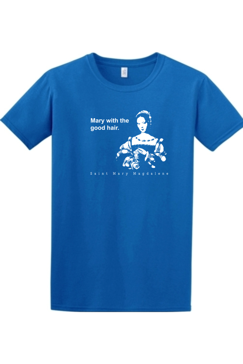 Mary With The Good Hair - Mary Magdalene Adult T-Shirt