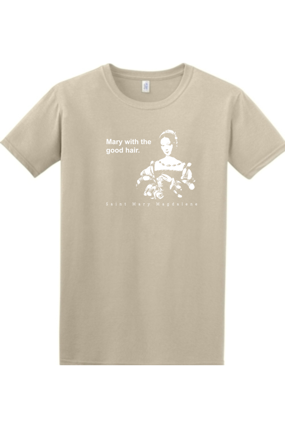 Mary With The Good Hair - Mary Magdalene Adult T-Shirt