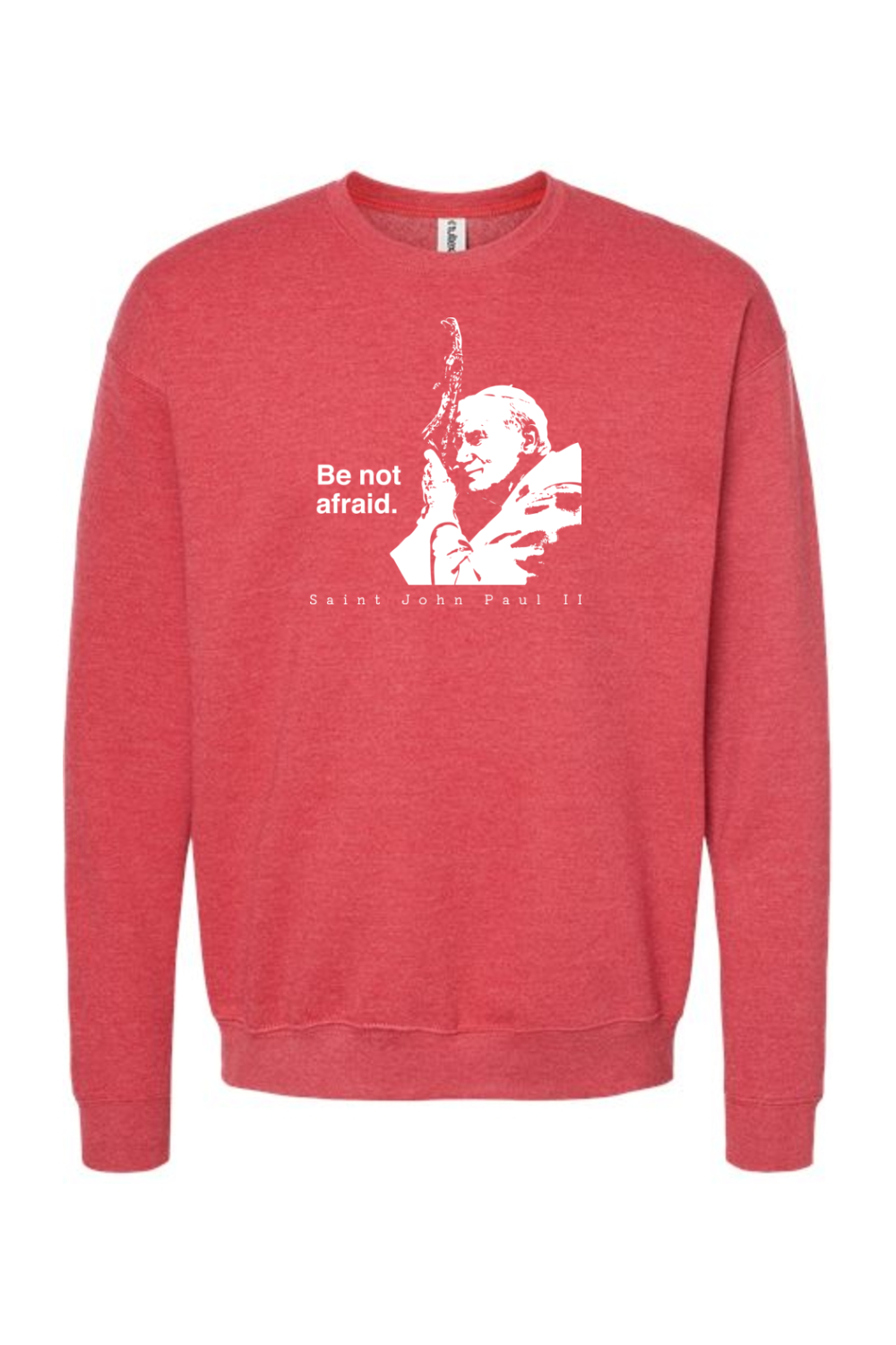 Be Not Afraid - St. John Paul II Crewneck Sweatshirt