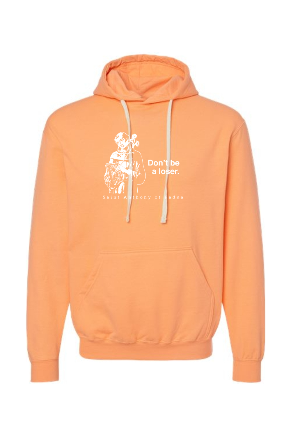 Don't Be a Loser - St. Anthony of Padua Hoodie Sweatshirt