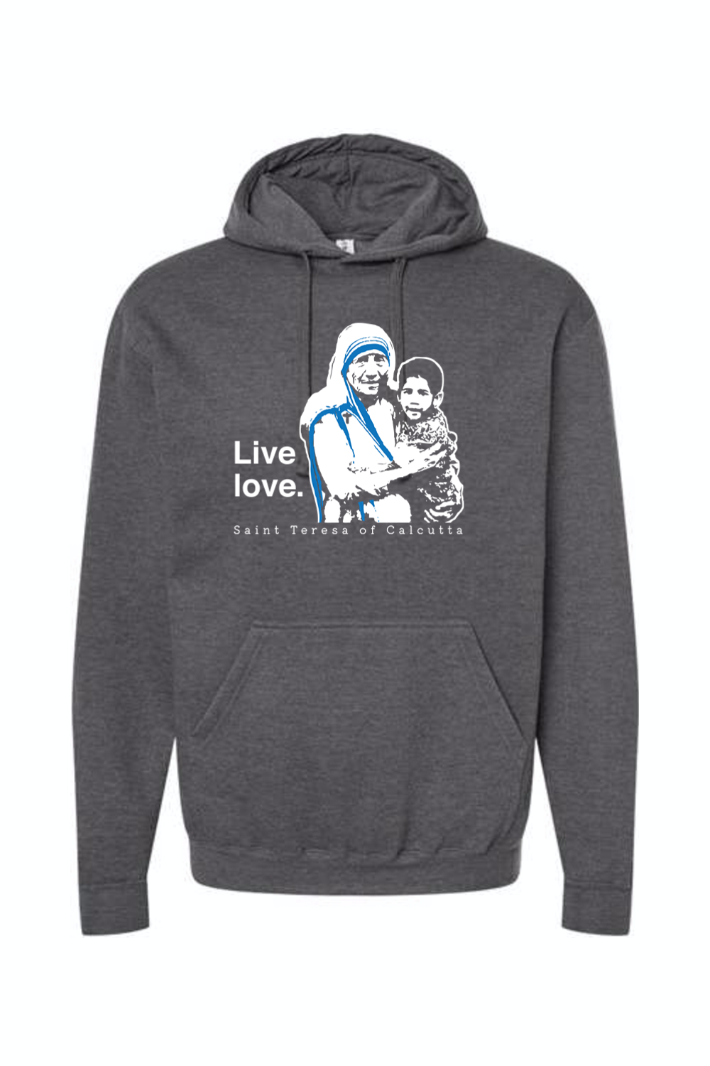 Live Love - St. Teresa of Calcutta Hoodie Sweatshirt