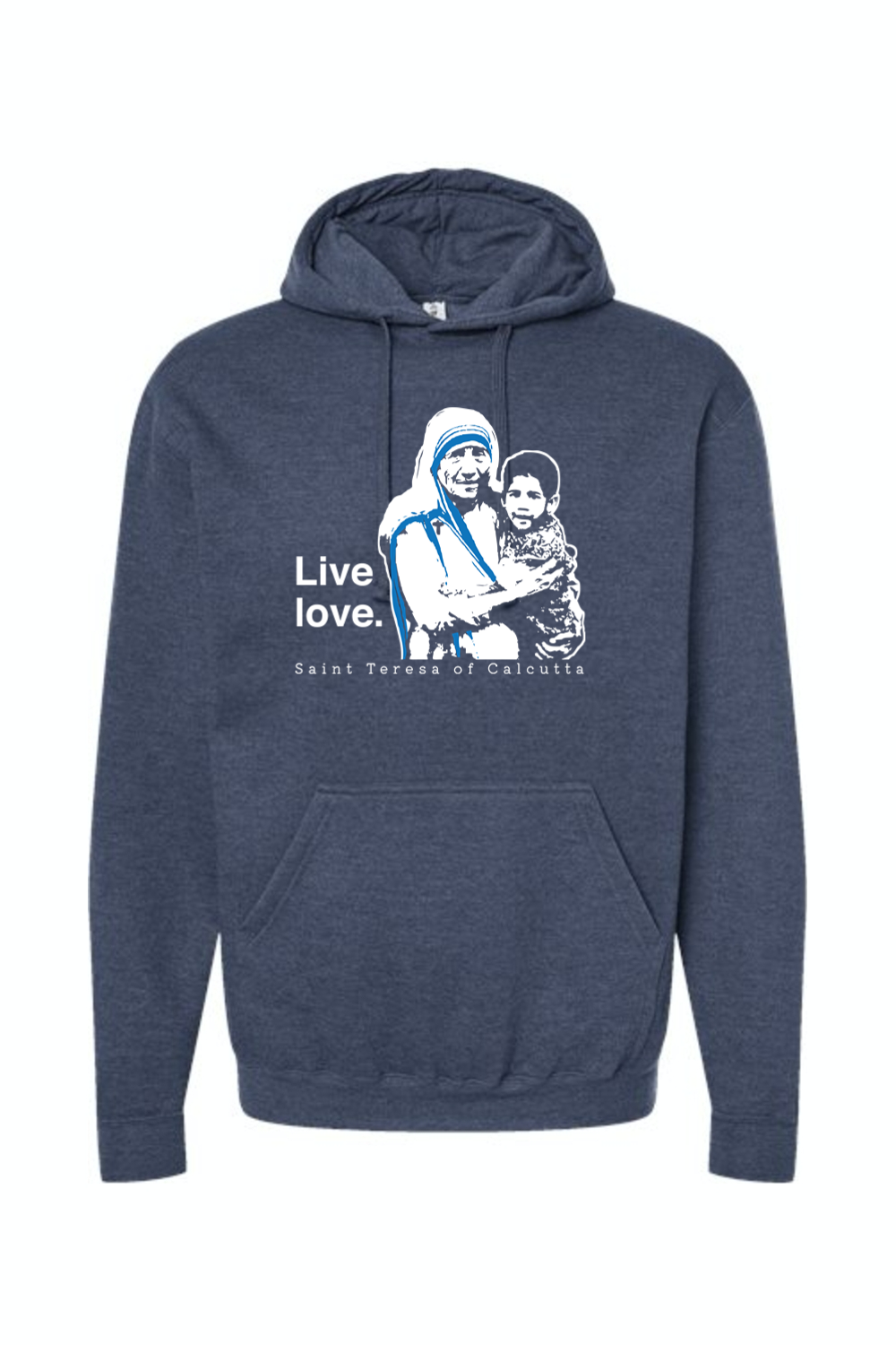 Live Love - St. Teresa of Calcutta Hoodie Sweatshirt