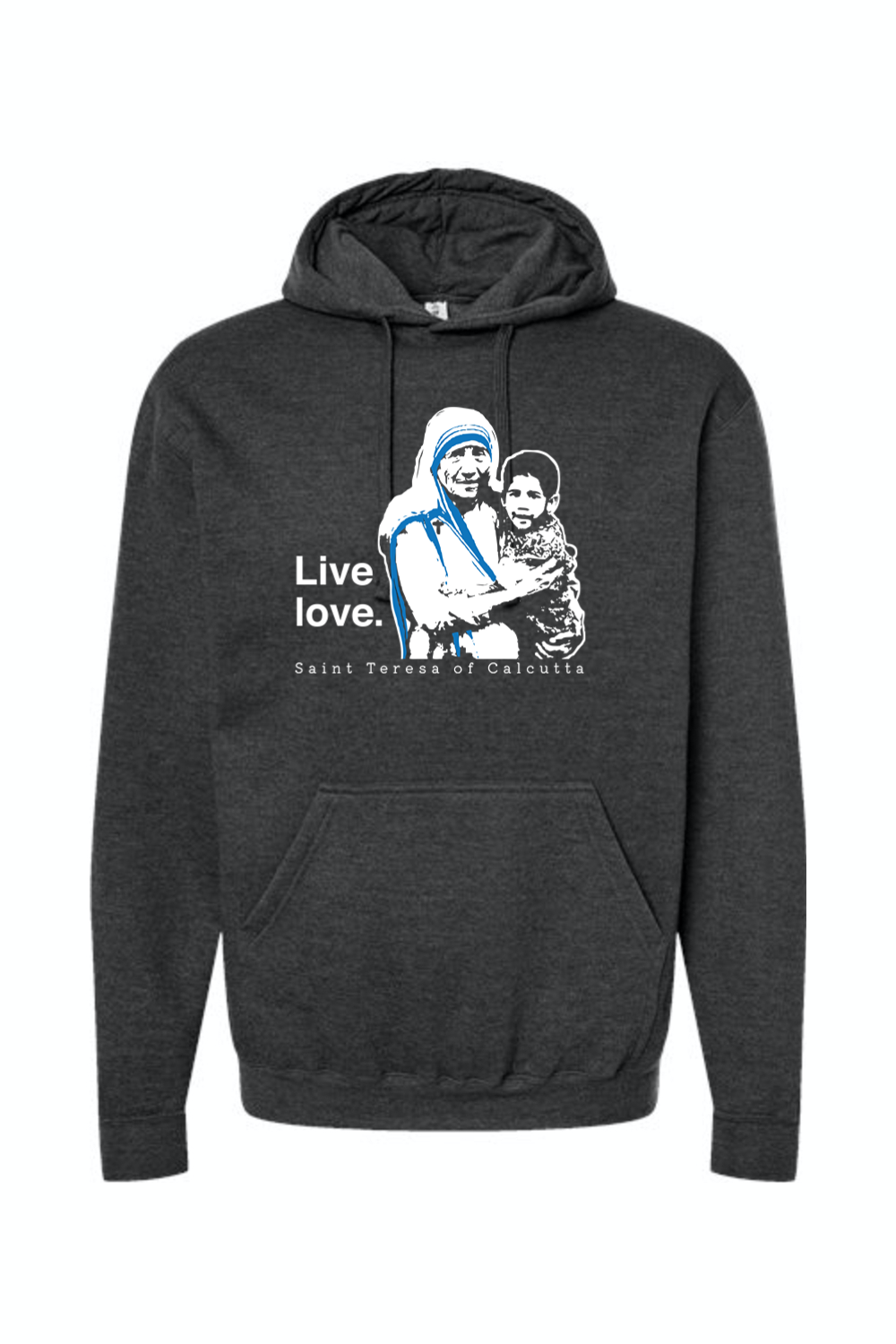 Live Love - St. Teresa of Calcutta Hoodie Sweatshirt