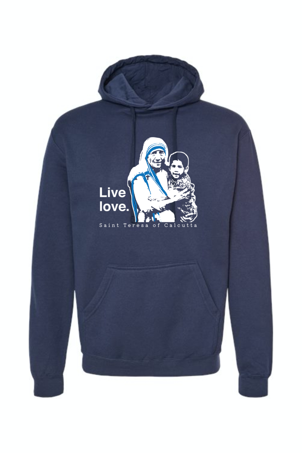 Live Love - St. Teresa of Calcutta Hoodie Sweatshirt