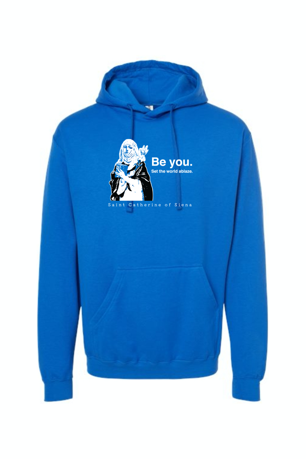 Be You - St. Catherine of Siena Hoodie Sweatshirt