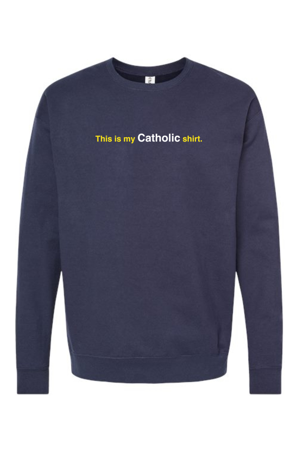 My Catholic Shirt - My Catholic Shirt Crewneck Sweatshirt